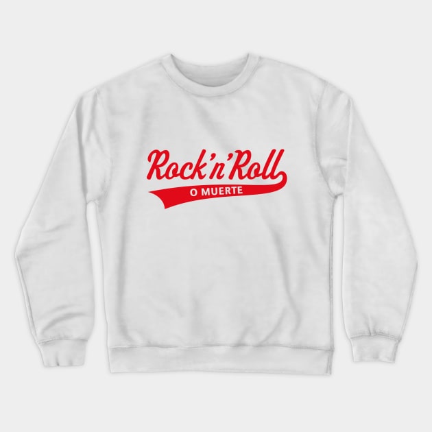 Rock 'n' Roll O Muerte (Rock 'n' Roll Or Death / Red) Crewneck Sweatshirt by MrFaulbaum